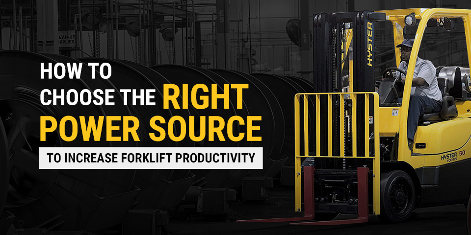 yellow hyster forklift with text that reads how to choose the right power source to increase forklift productivity